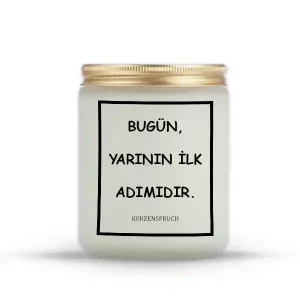 "BUGÜN, YARININ İLK ADIMIDIR."