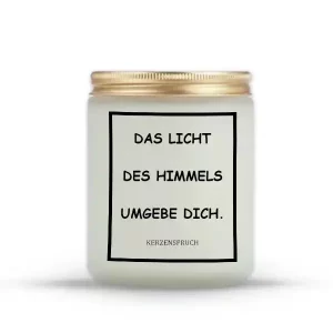 „DAS LICHT DES HIMMELS UMGEBE DICH.“