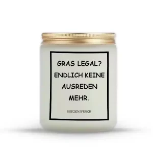 „GRAS LEGAL? ENDLICH KEINE AUSREDEN MEHR.“
