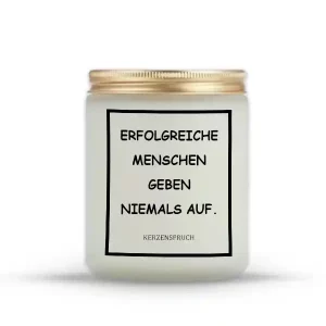 „ERFOLGREICHE MENSCHEN GEBEN NIEMALS AUF.“