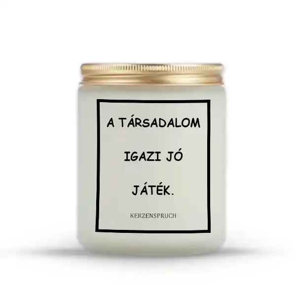 A TÁRSADALOM IGAZI JÓ JÁTÉK.