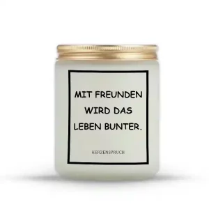 „MIT FREUNDEN WIRD DAS LEBEN BUNTER.“