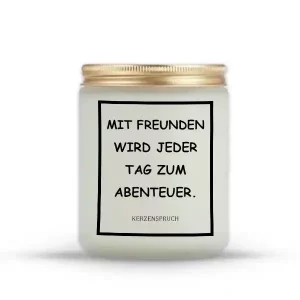 „MIT FREUNDEN WIRD JEDER TAG ZUM ABENTEUER.“