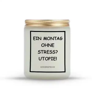 „EIN MONTAG OHNE STRESS? UTOPIE!“