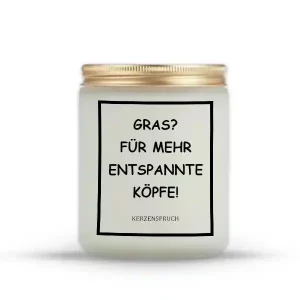 „GRAS? FÜR MEHR ENTSPANNTE KÖPFE!“