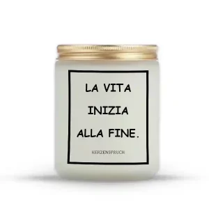 "LA VITA INIZIA ALLA FINE."