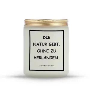 „DIE NATUR GIBT, OHNE ZU VERLANGEN.“