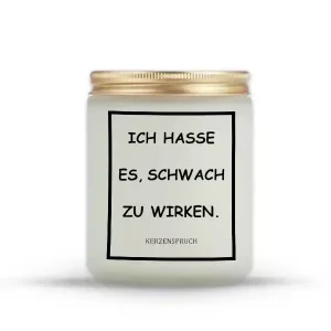 „ICH HASSE ES, SCHWACH ZU WIRKEN.“