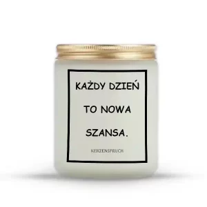 "KAŻDY DZIEŃ TO NOWA SZANSA."