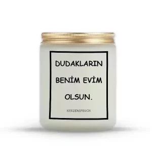 "DUDAKLARIN BENİM EVİM OLSUN."