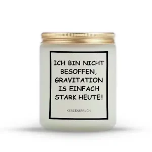 „ICH BIN NICHT BESOFFEN, GRAVITATION IS EINFACH STARK HEUTE!“