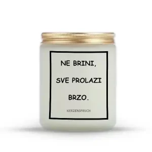 "NE BRINI, SVE PROLAZI BRZO."