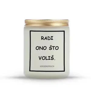 "RADI ONO ŠTO VOLIŠ."