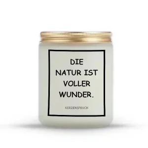 „DIE NATUR IST VOLLER WUNDER.“