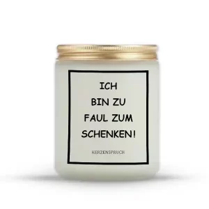 „ICH BIN ZU FAUL ZUM SCHENKEN!“