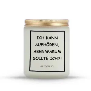 „ICH KANN AUFHÖREN, ABER WARUM SOLLTE ICH?!“