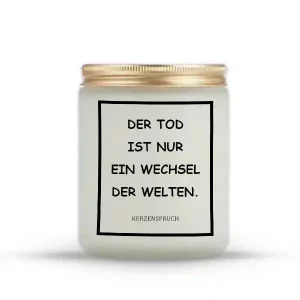 „DER TOD IST NUR EIN WECHSEL DER WELTEN.“