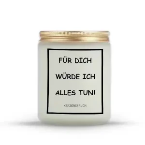 „FÜR DICH WÜRDE ICH ALLES TUN!“