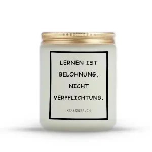 „LERNEN IST BELOHNUNG, NICHT VERPFLICHTUNG.“