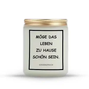 „MÖGE DAS LEBEN ZU HAUSE SCHÖN SEIN.“