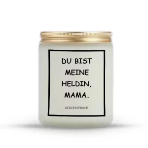 „DU BIST MEINE HELDIN, MAMA.“
