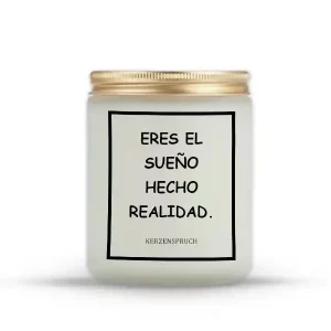 "ERES EL SUEÑO HECHO REALIDAD."