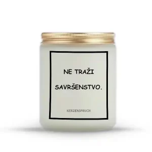 "NE TRAŽI SAVRŠENSTVO."
