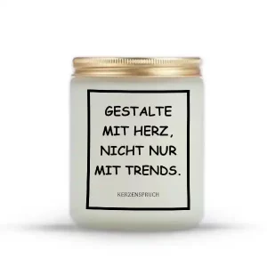 "GESTALTE MIT HERZ, NICHT NUR MIT TRENDS."