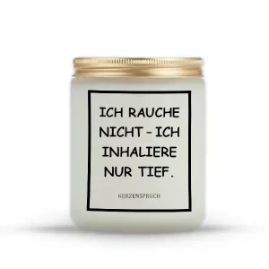 „ICH RAUCHE NICHT – ICH INHALIERE NUR TIEF.“