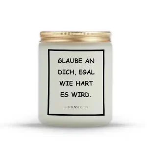 „GLAUBE AN DICH, EGAL WIE HART ES WIRD.“
