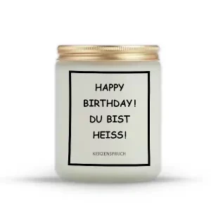 „HAPPY BIRTHDAY! DU BIST HEISS!“