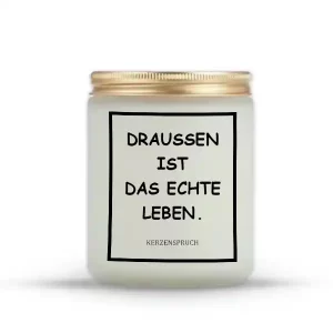 „DRAUSSEN IST DAS ECHTE LEBEN.“