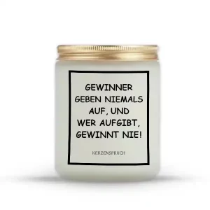 "Gewinner geben niemals auf, und wer aufgibt, gewinnt nie!"