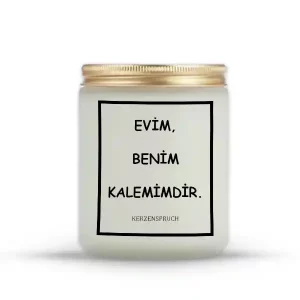 "EVİM, BENİM KALEMİMDİR."