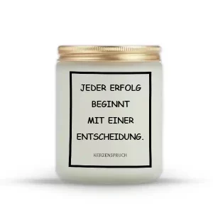 „JEDER ERFOLG BEGINNT MIT EINER ENTSCHEIDUNG.“