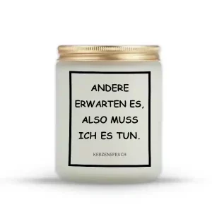 „ANDERE ERWARTEN ES, ALSO MUSS ICH ES TUN.“