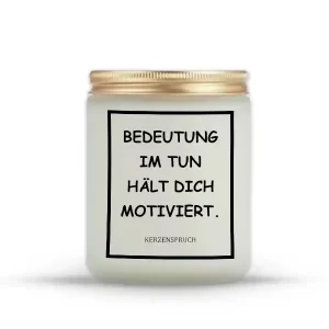 „BEDEUTUNG IM TUN HÄLT DICH MOTIVIERT.“
