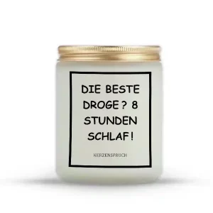 „DIE BESTE DROGE? 8 STUNDEN SCHLAF!“