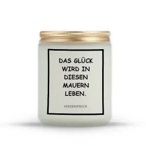 „DAS GLÜCK WIRD IN DIESEN MAUERN LEBEN.“
