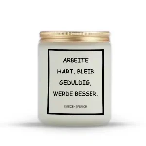 „ARBEITE HART, BLEIB GEDULDIG, WERDE BESSER.“