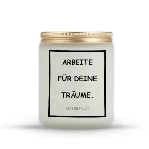 „ARBEITE FÜR DEINE TRÄUME.“