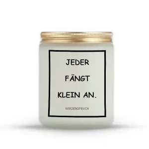 „JEDER FÄNGT KLEIN AN.“