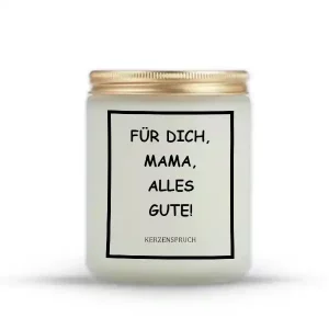 „FÜR DICH, MAMA, ALLES GUTE!“