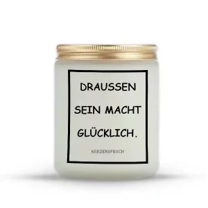 „DRAUSSEN SEIN MACHT GLÜCKLICH.“
