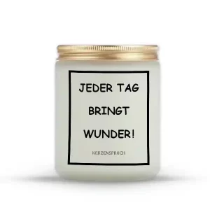 „JEDER TAG BRINGT WUNDER!“