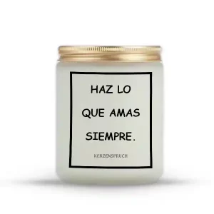 "HAZ LO QUE AMAS SIEMPRE."