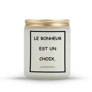 "LE BONHEUR EST UN CHOIX."