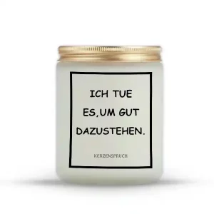 „ICH TUE ES, UM GUT DAZUSTEHEN.“