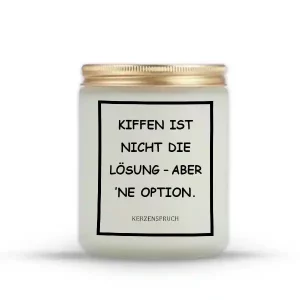 „KIFFEN IST NICHT DIE LÖSUNG – ABER ’NE OPTION.“