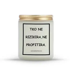 "TKO NE RIZIKIRA, NE PROFITIRA."